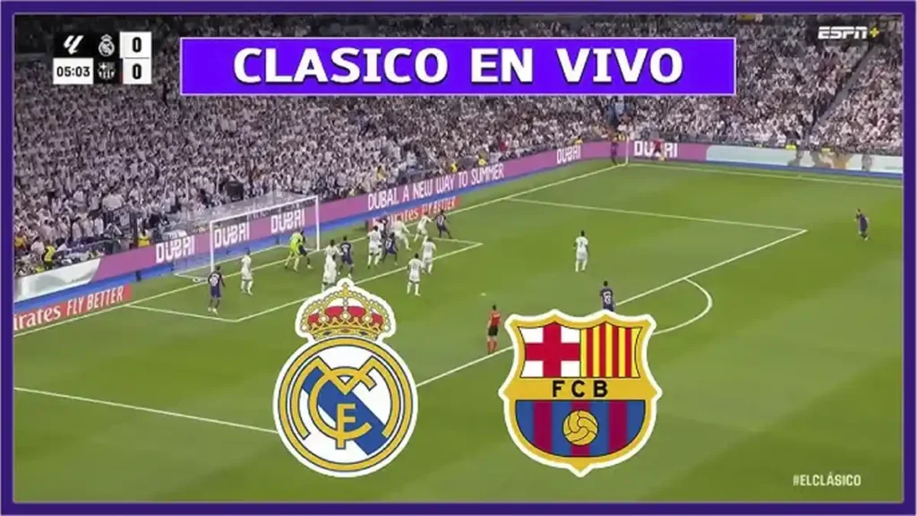 Real Madrid vs Barcelona clásico en vivo